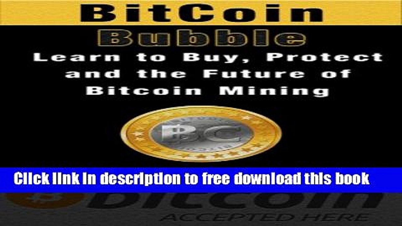 [Download] Bitcoin Bubble - Learn to Buy, Protect and the Future of Bitcoin Mining Hardcover