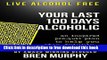 [Download] Live Alcohol Free: Your Last 100 Days Alcoholic: You can stop drinking with a proven