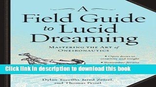 [Download] A Field Guide to Lucid Dreaming: Mastering the Art of Oneironautics Kindle Online