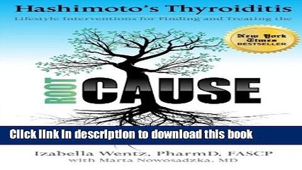 [Popular Books] Hashimoto s Thyroiditis: Lifestyle Interventions for Finding and Treating the Root