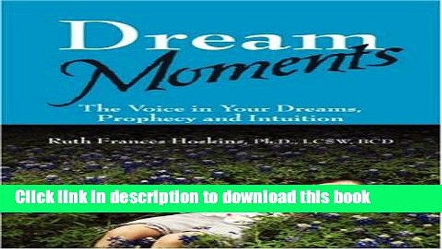 [Download] Dream Moments: The Voice in Your Dreams, Prophecy and Intuition Kindle Collection