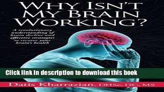 [Popular Books] Why Isn t My Brain Working?: A Revolutionary Understanding of Brain Decline and