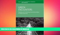 READ BOOK  Green Encounters: Shaping and Contesting Environmentalism in Rural Costa Rica