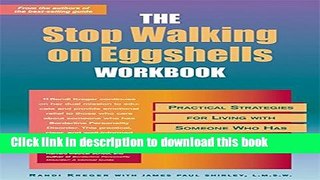 [Download] The Stop Walking on Eggshells Workbook: Practical Strategies for Living with Someone