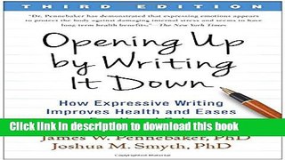 [Download] Opening Up by Writing It Down, Third Edition: How Expressive Writing Improves Health