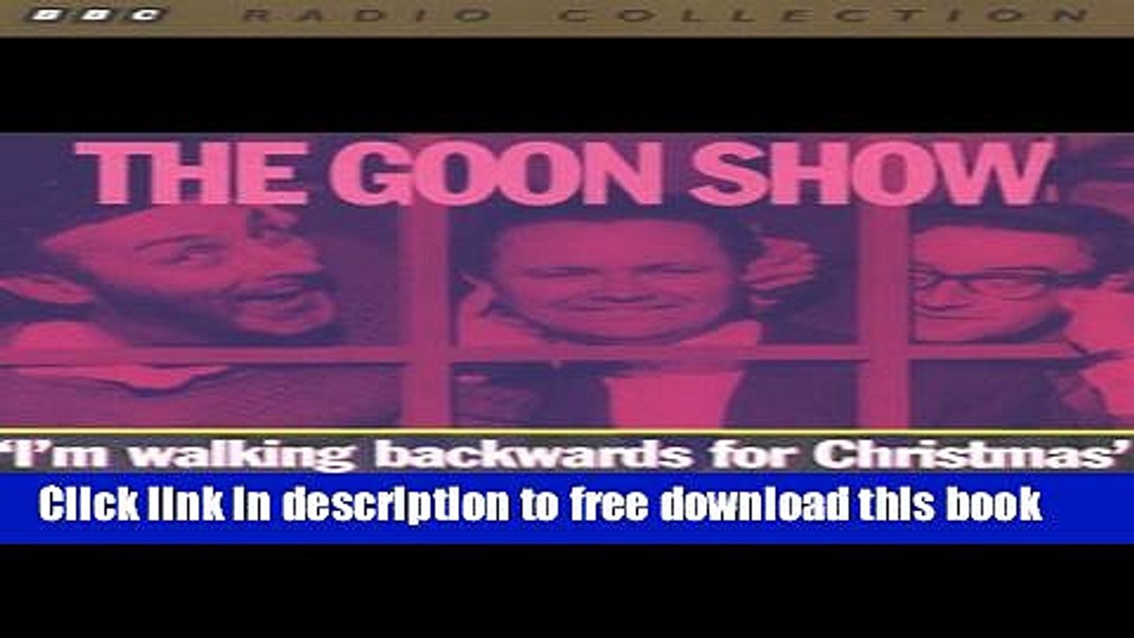 [Download] The Goon Show, Volume 3: I m Walking Backwards for Christmas Paperback Collection