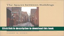 [PDF] The Spaces between Buildings (Center Books on Space, Place, and Time) Full Online