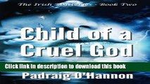 [Popular Books] Child of a Cruel God (The Irish Mysteries) (Volume 2) Full Online