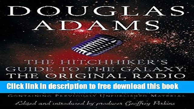 [Download] The Hitch Hiker s Guide to the Galaxy: The Original Radio Scripts Kindle Collection