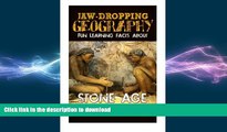FAVORITE BOOK  Jaw-Dropping Geography: Fun Learning Facts About Stone Age: Illustrated Fun