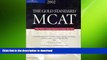 READ BOOK  Gold Standard MCAT, 4th ed FULL ONLINE