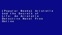 [Popular Books] Aristotle and the Secrets of Life: An Aristotle Detective Novel Free Online