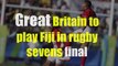Rio Olympics 2016- Great Britain to play Fiji in Rugby Sevens Final