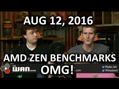 The WAN Show - AMD Zen Benchmarks Leaked! - August 12th 2016