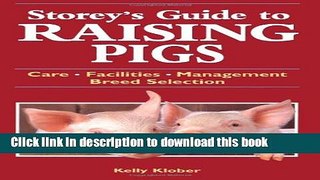 [Popular Books] Storey s Guide to Raising Pigs: Care, Facilities, Management, Breed Selection Free