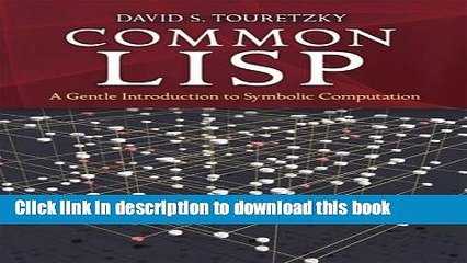 [Download] Common LISP: A Gentle Introduction to Symbolic Computation (Dover Books on Engineering)