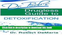 [Download] Dr. Bob s Drugless Guide to Detoxification Hardcover Collection