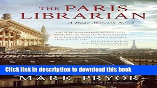 [Popular Books] The Paris Librarian: A Hugo Marston Novel (Hugo Marston Novels) Full Online