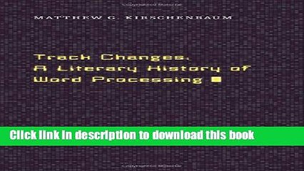 [Download] Track Changes: A Literary History of Word Processing Hardcover Free