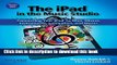 [Read PDF] The iPad in the Music Studio: Connecting Your iPad to Mics, Mixers, Instruments,