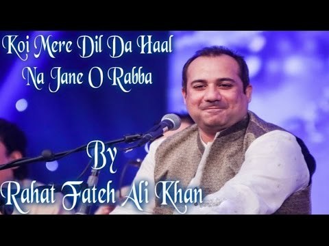 Rahat Fateh Ali Khan - Koi Mere Dil Da Haal Na Jaane O Rabba