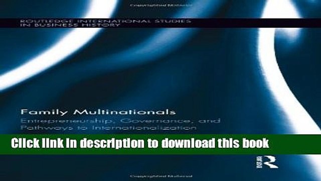 [Download] Family Multinationals: Entrepreneurship, Governance, and Pathways to