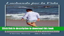 [Download] Luchando Por La Vida... Mi Historia (Spanish Edition) Hardcover Free