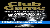 [Download] Club Game: The No-Nonsense Guide to Getting Girls in Clubs and Bars Hardcover Collection