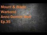 Mount & Blade Warband: Anno Domini Mod Ep.35