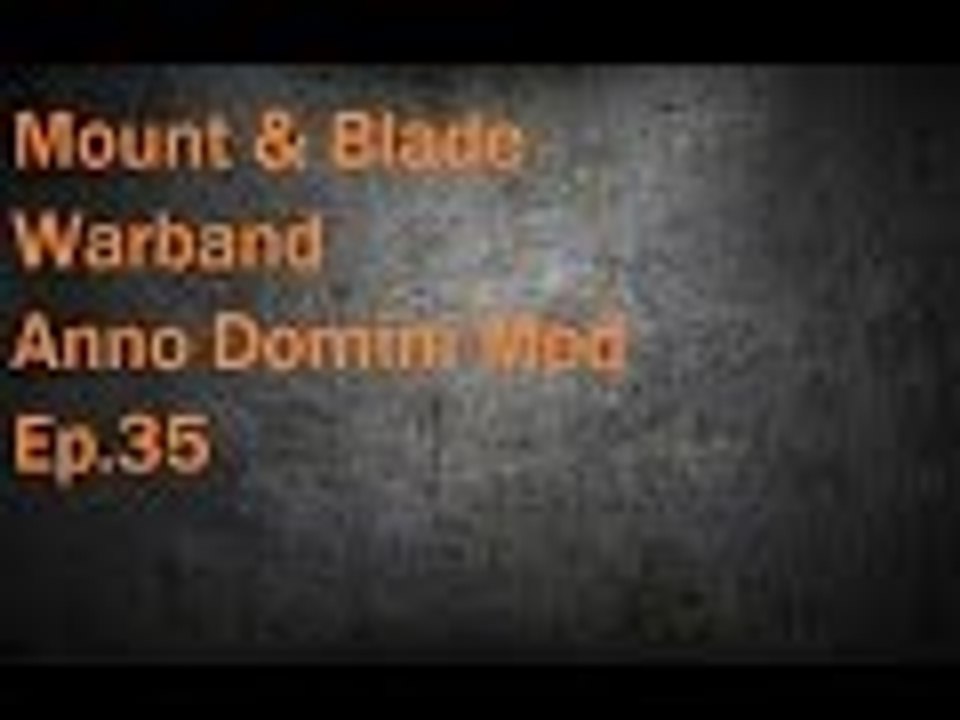 Mount & Blade Warband: Anno Domini Mod Ep.35