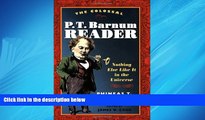 For you The Colossal P. T. Barnum Reader: NOTHING ELSE LIKE IT IN THE UNIVERSE