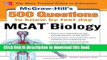 [Popular Books] McGraw-Hill s 500 MCAT Biology Questions to Know by Test Day (McGraw-Hill s 500