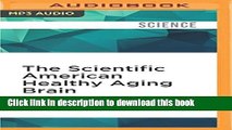 [Download] The Scientific American Healthy Aging Brain: The Neuroscience of Making the Most of