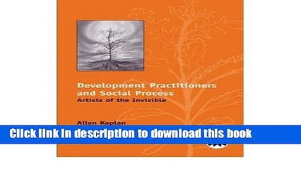 [Download] Development Practitioners and Social Process: Artists of the Invisible Hardcover Online