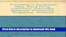 [Popular] Travelling in Southeast Asia: Hong Kong, Indochina, Indonesia, Malaysia, Philippines,