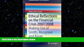 FREE DOWNLOAD  Ethical Reflections on the Financial Crisis 2007/2008: Making Use of Smith,