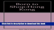 [Popular] BORN TO SHOP: HONG KG Paperback OnlineCollection
