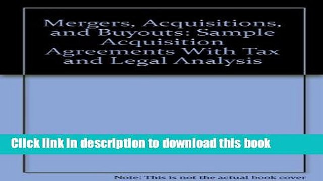 [Download] Mergers, Acquisitions, and Buyouts: Sample Acquisition Agreements With Tax and Legal
