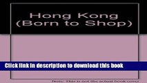 [Popular] Born to Shop: Hong Kong : The Super-Shopper s Guide to Name-Brand, Designer and Bargain