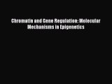 [PDF] Chromatin and Gene Regulation: Molecular Mechanisms in Epigenetics Read Full Ebook