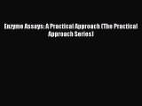 [PDF] Enzyme Assays: A Practical Approach (The Practical Approach Series) Download Full Ebook