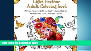 Online eBook Light Feather Adult Coloring Book: A Stress Relieving Coloring Book Featuring