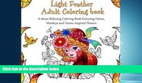 Online eBook Light Feather Adult Coloring Book: A Stress Relieving Coloring Book Featuring