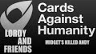 Cards Against Humanity /w Friends - Midgets Killed Andy!!!!