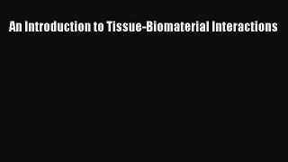 [PDF] An Introduction to Tissue-Biomaterial Interactions Read Online