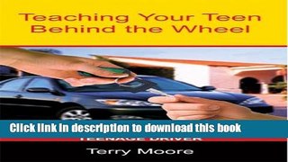 [Popular Books] Teaching Your Teen Behind the Wheel: A Parent s Guide for Their Teenage Driver