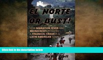 READ book  El Norte or Bust!: How Migration Fever and Microcredit Produced a Financial Crash in a