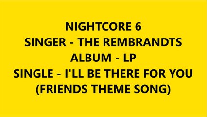 I'll Be There For You (FRIENDS theme song) - The Rembrandts - Nightcore