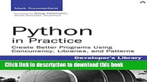 [Download] Python in Practice: Create Better Programs Using Concurrency, Libraries, and Patterns