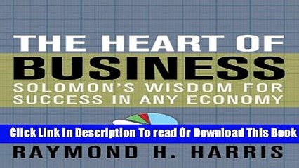 [Download] The Heart Of Business: Solomons Wisdom for Success in Any Economy Hardcover Online